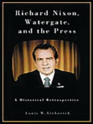 cover image of Richard Nixon, Watergate, and the Press